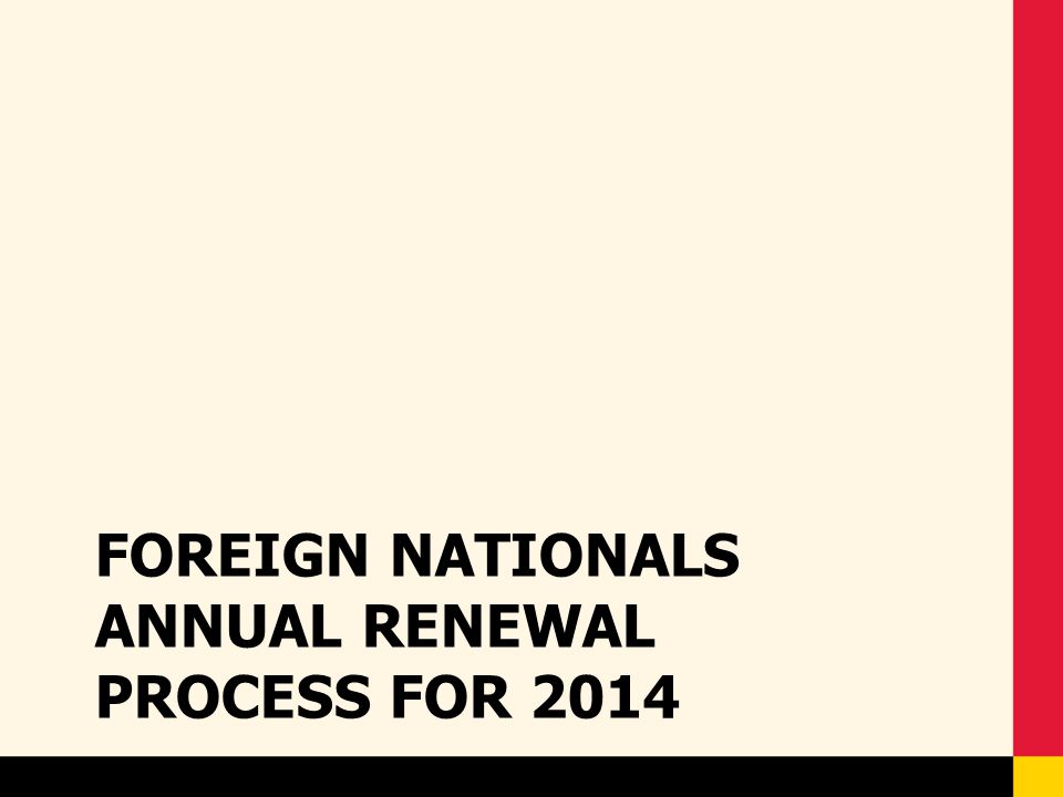 Foreign Nationals Annual Renewal process for 2014