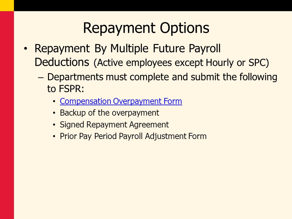 Repayment Options Repayment By Multiple Future Payroll Deductions (Active employees except Hourly or SPC)