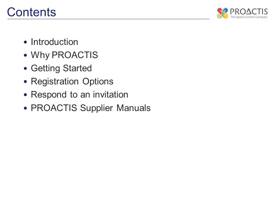 Contents Introduction Why PROACTIS Getting Started