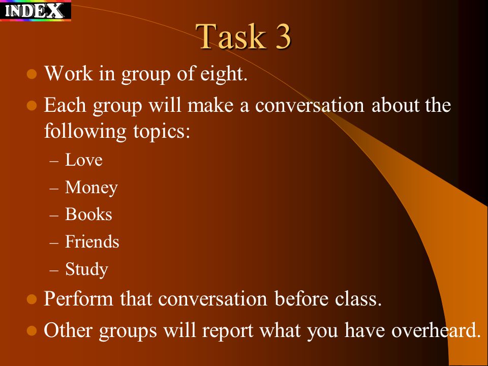 Task 3 Work in group of eight.