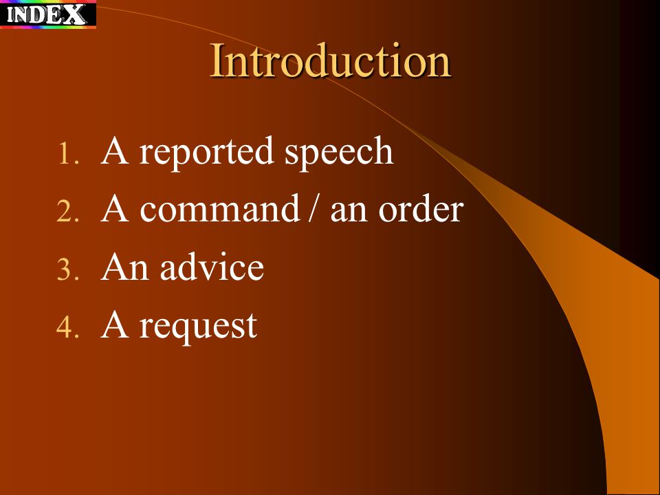 Introduction A reported speech A command / an order An advice