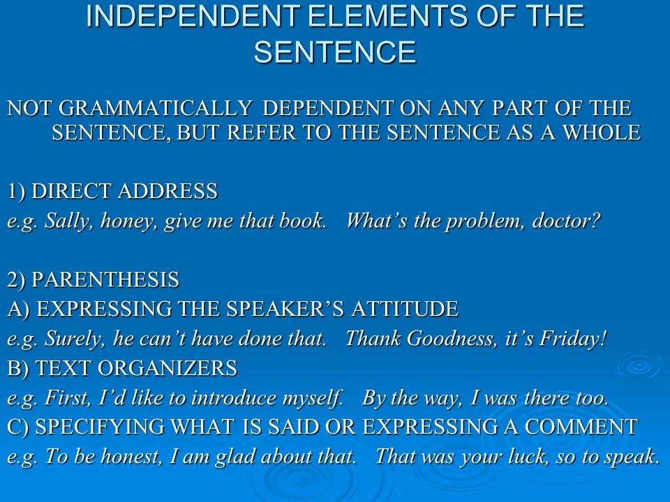 Sentence elements. Independent elements of the sentence. The independent elements of the sentence are. The independent members of a sentence.. The independent element of the sentence example.