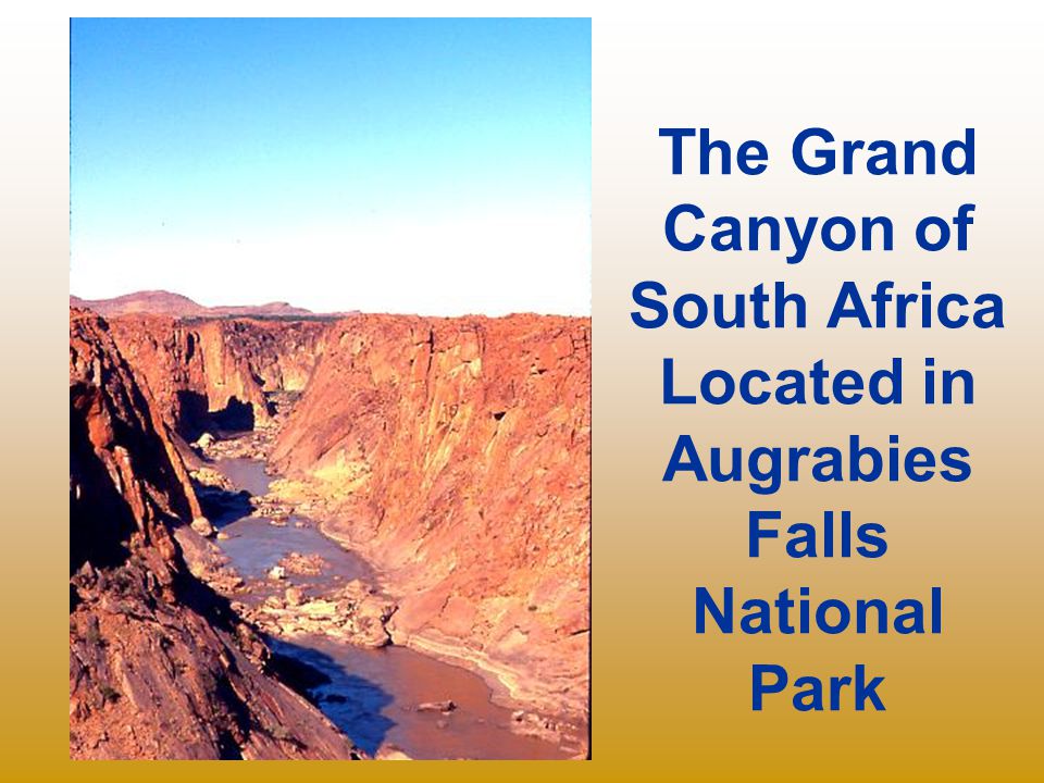 The Grand Canyon of South Africa Located in Augrabies Falls National Park