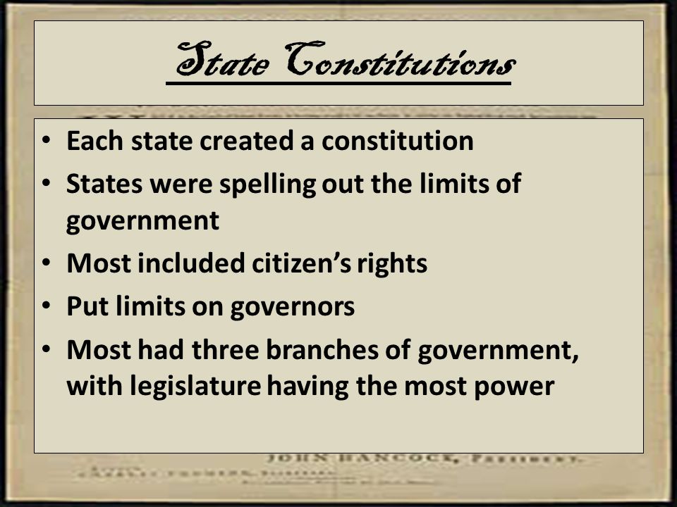 State Constitutions Each state created a constitution