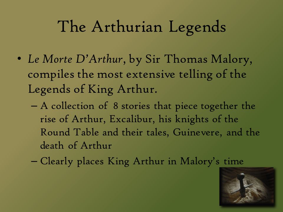 The Arthurian Legends Le Morte D’Arthur, by Sir Thomas Malory, compiles the most extensive telling of the Legends of King Arthur.