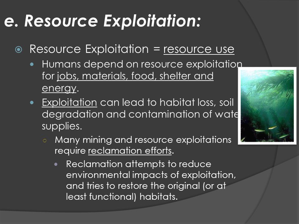 e. Resource Exploitation: