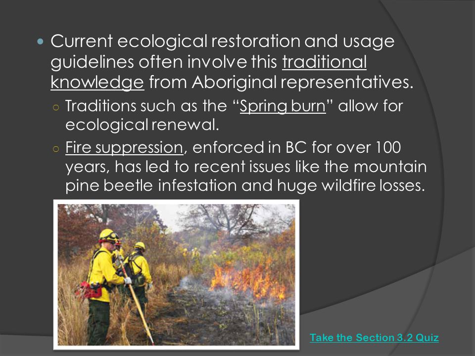 Current ecological restoration and usage guidelines often involve this traditional knowledge from Aboriginal representatives.