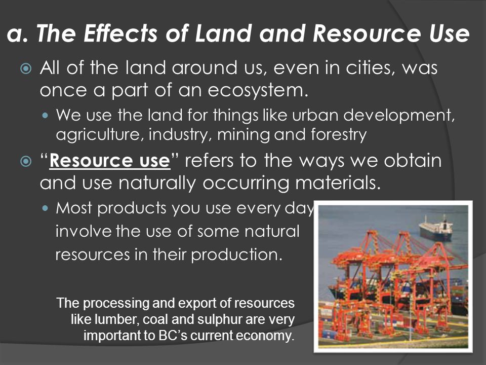 a. The Effects of Land and Resource Use