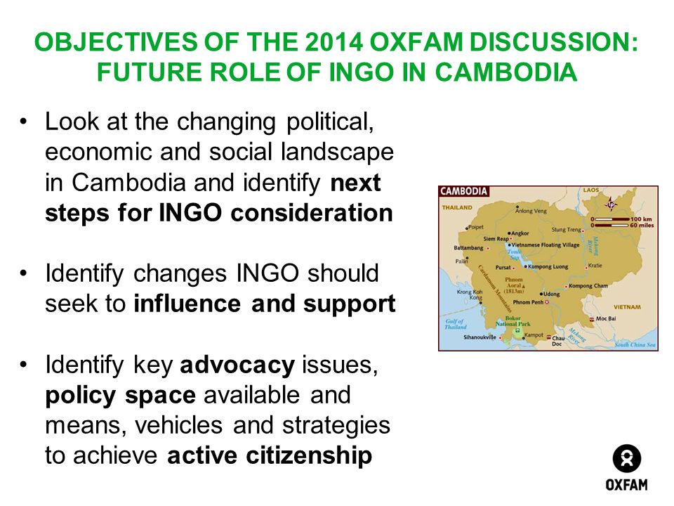 OBJECTIVES OF THE 2014 OXFAM DISCUSSION: FUTURE ROLE OF INGO IN CAMBODIA