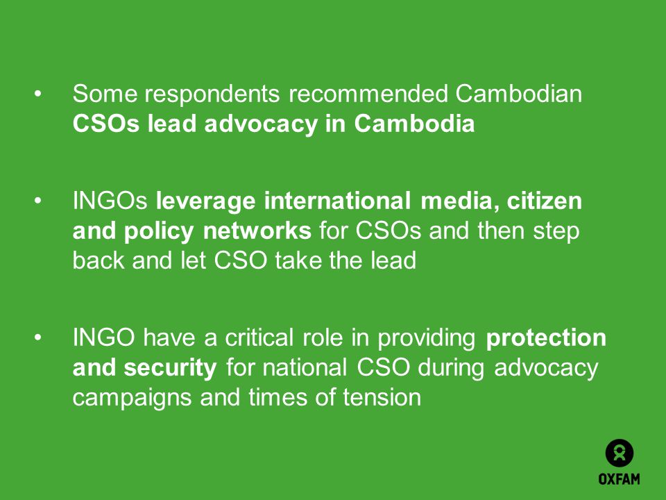 Some respondents recommended Cambodian CSOs lead advocacy in Cambodia