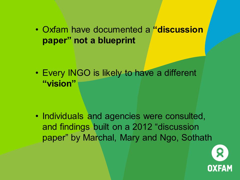 Oxfam have documented a discussion paper not a blueprint