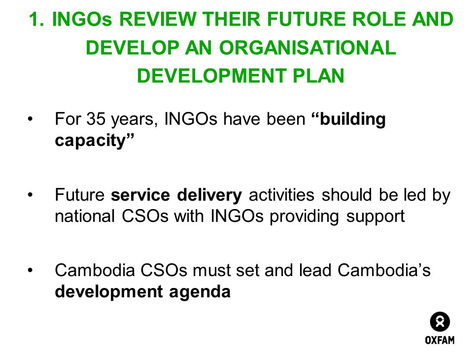 1. INGOs REVIEW THEIR FUTURE ROLE AND DEVELOP AN ORGANISATIONAL DEVELOPMENT PLAN