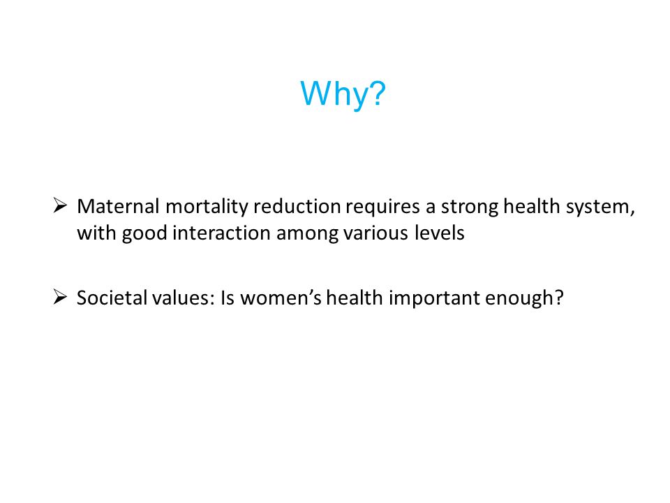 Why Maternal mortality reduction requires a strong health system, with good interaction among various levels.