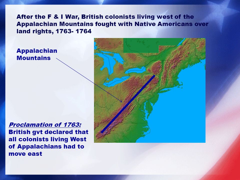 After the F & I War, British colonists living west of the Appalachian Mountains fought with Native Americans over land rights,