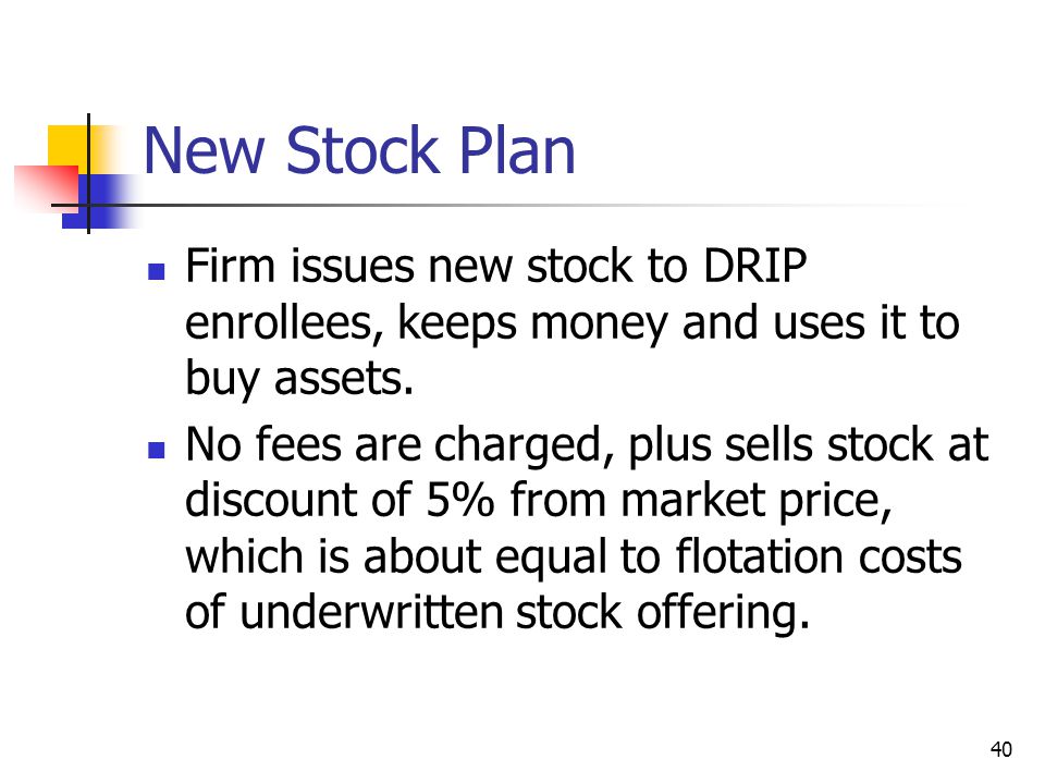 New Stock Plan Firm issues new stock to DRIP enrollees, keeps money and uses it to buy assets.
