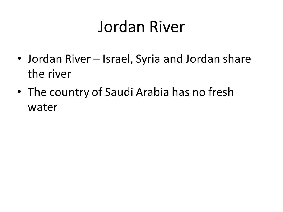 Jordan River Jordan River – Israel, Syria and Jordan share the river