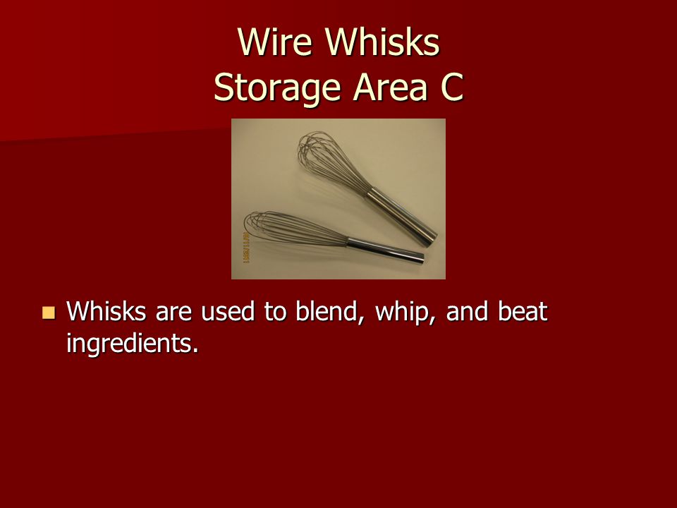 Wire Whisks Storage Area C