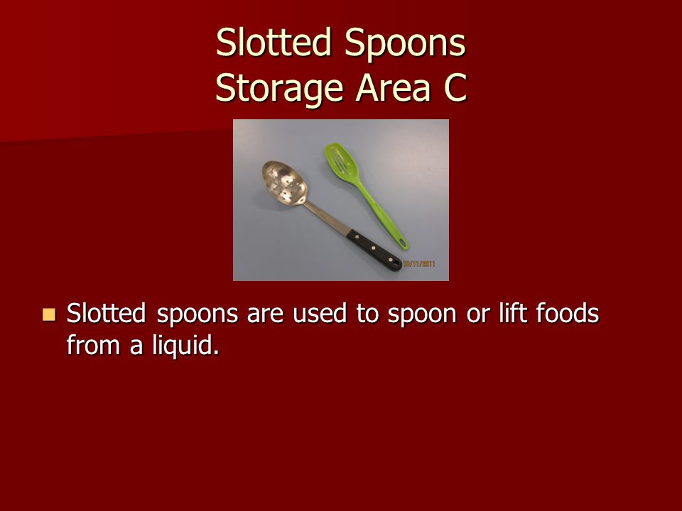 Slotted Spoons Storage Area C