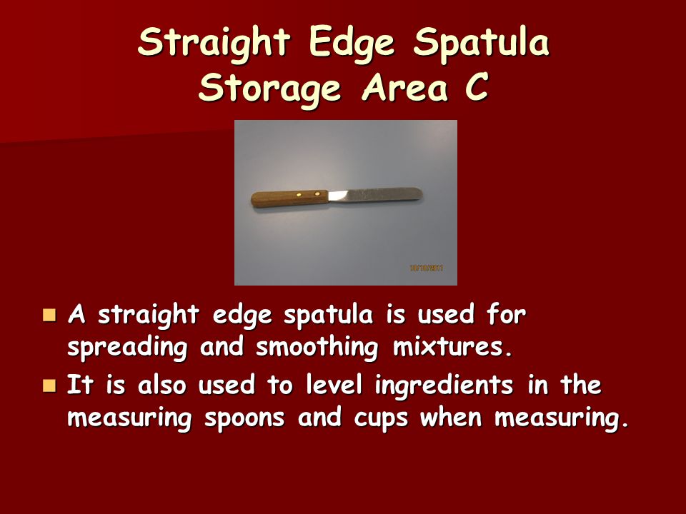 Straight Edge Spatula Storage Area C