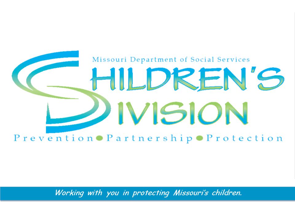 Working with you in protecting Missouri’s children.