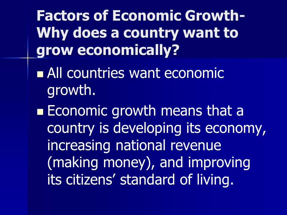 Factors of Economic Growth- Why does a country want to grow economically