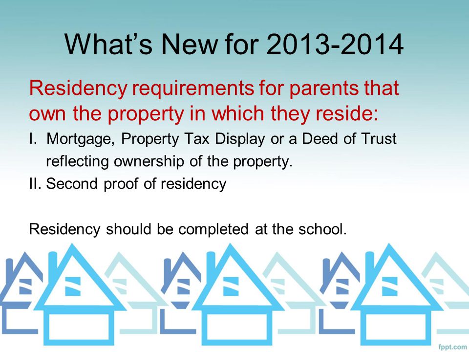 What’s New for Residency requirements for parents that own the property in which they reside: