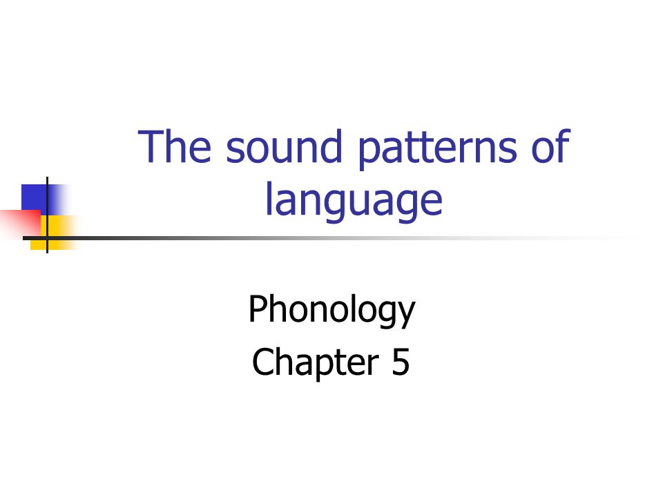The sound patterns of language
