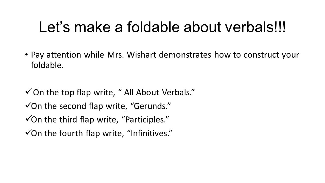 Let’s make a foldable about verbals!!!