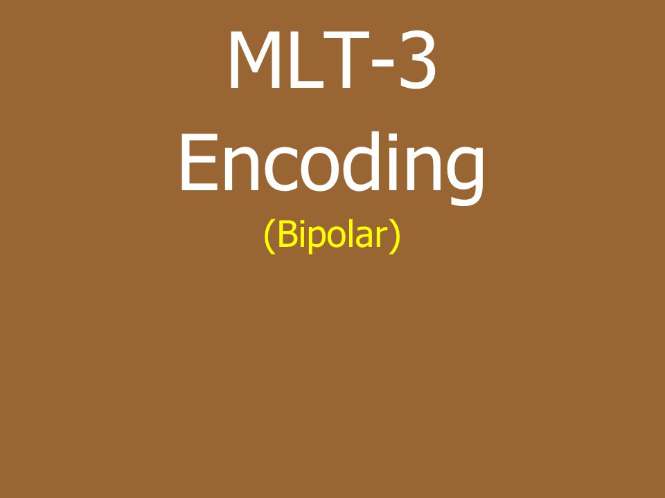 MLT-3 Encoding (Bipolar)