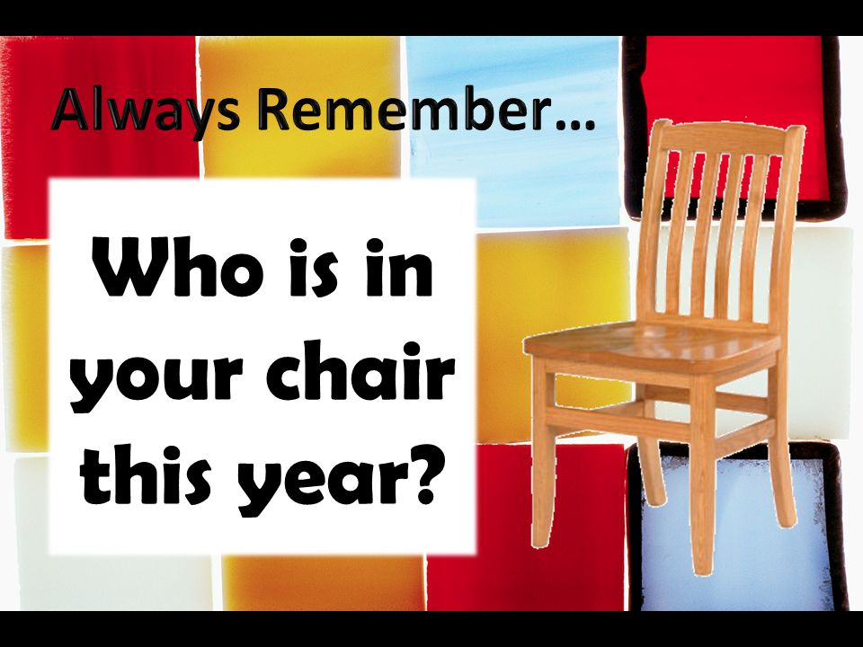 Who is in your chair this year