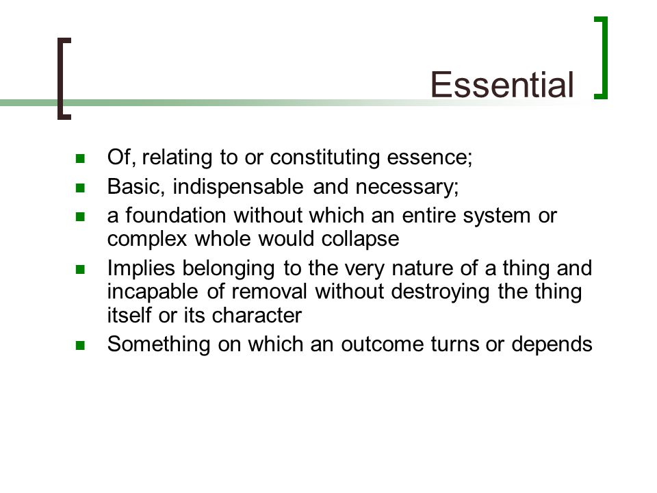 Essential Of, relating to or constituting essence;