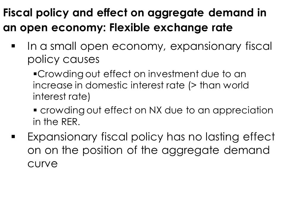 In a small open economy, expansionary fiscal policy causes