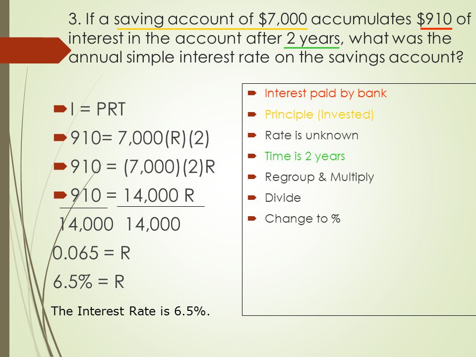 3. If a saving account of $7,000 accumulates $910 of interest in the account after 2 years, what was the annual simple interest rate on the savings account