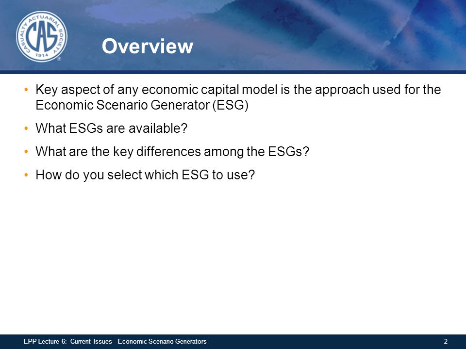 Overview Key aspect of any economic capital model is the approach used for the Economic Scenario Generator (ESG)