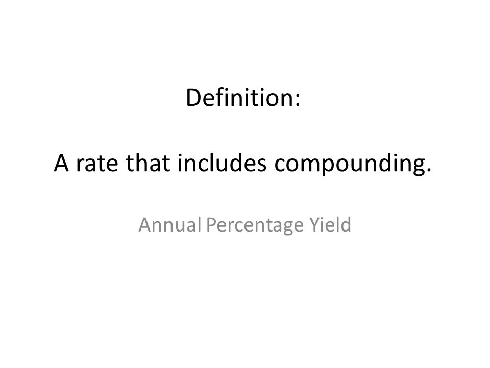 Definition: A rate that includes compounding.