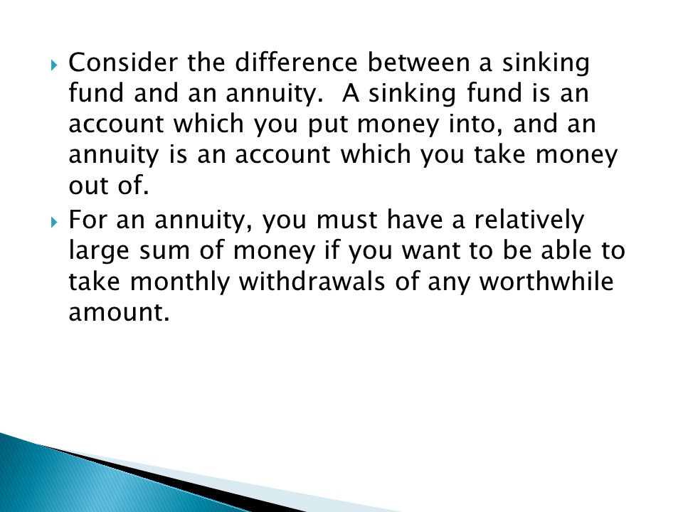 Consider the difference between a sinking fund and an annuity