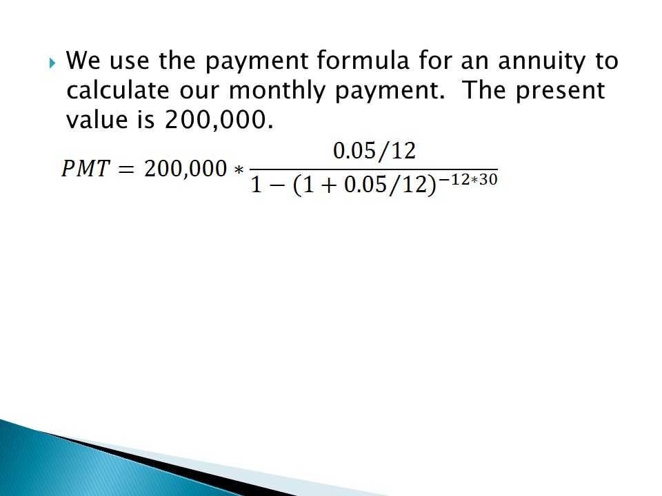 We use the payment formula for an annuity to calculate our monthly payment.