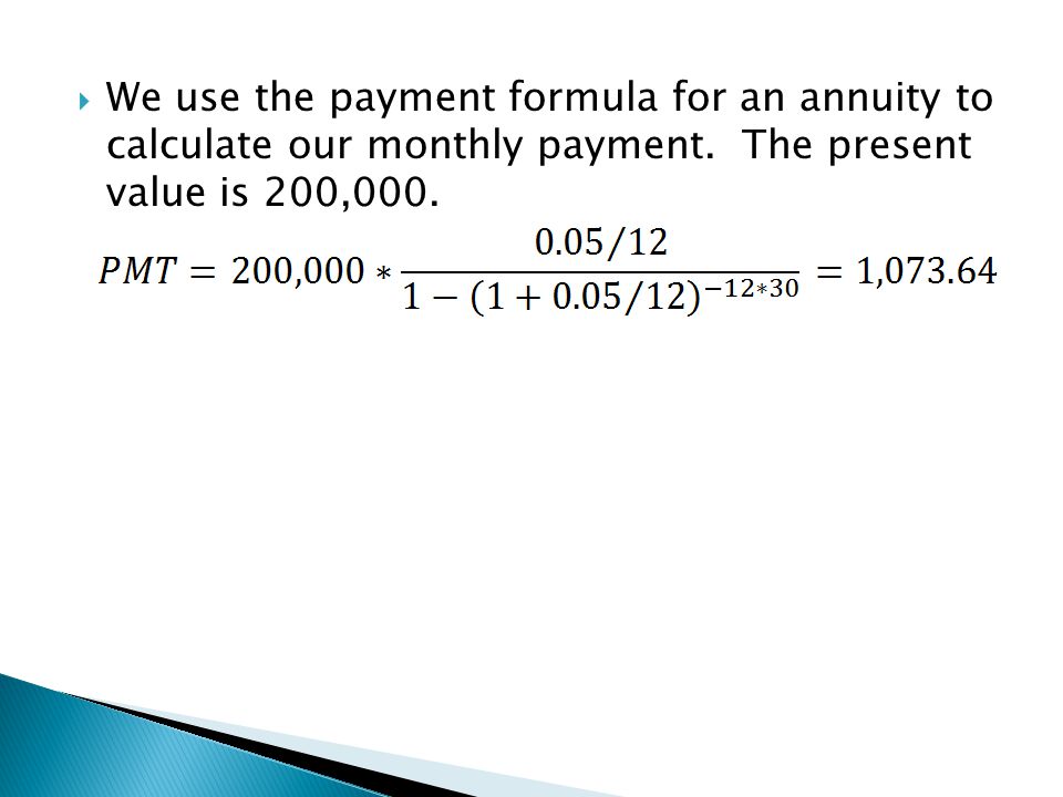 We use the payment formula for an annuity to calculate our monthly payment.