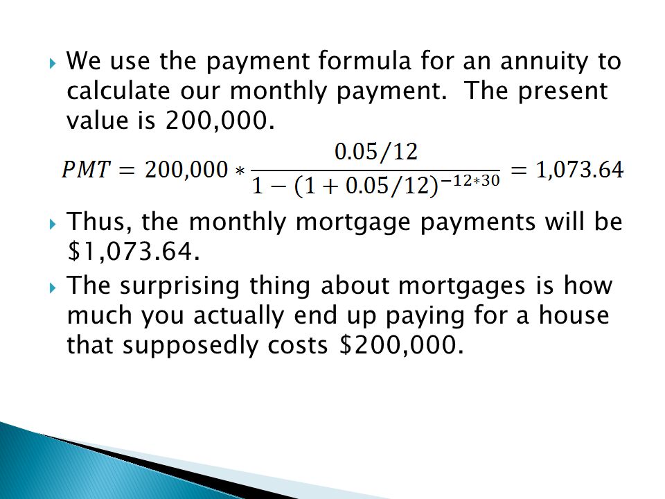 We use the payment formula for an annuity to calculate our monthly payment. The present value is 200,000.