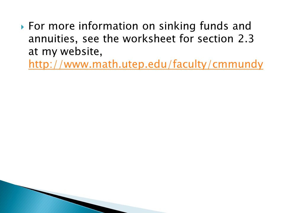 For more information on sinking funds and annuities, see the worksheet for section 2.3 at my website,