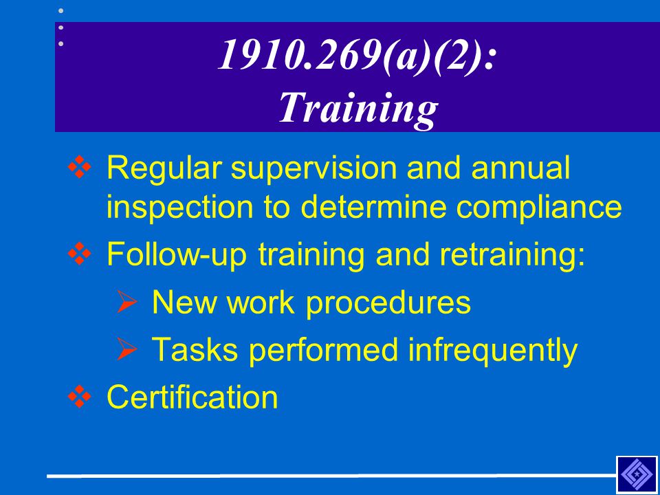 (a)(2): Training Regular supervision and annual inspection to determine compliance. Follow-up training and retraining: