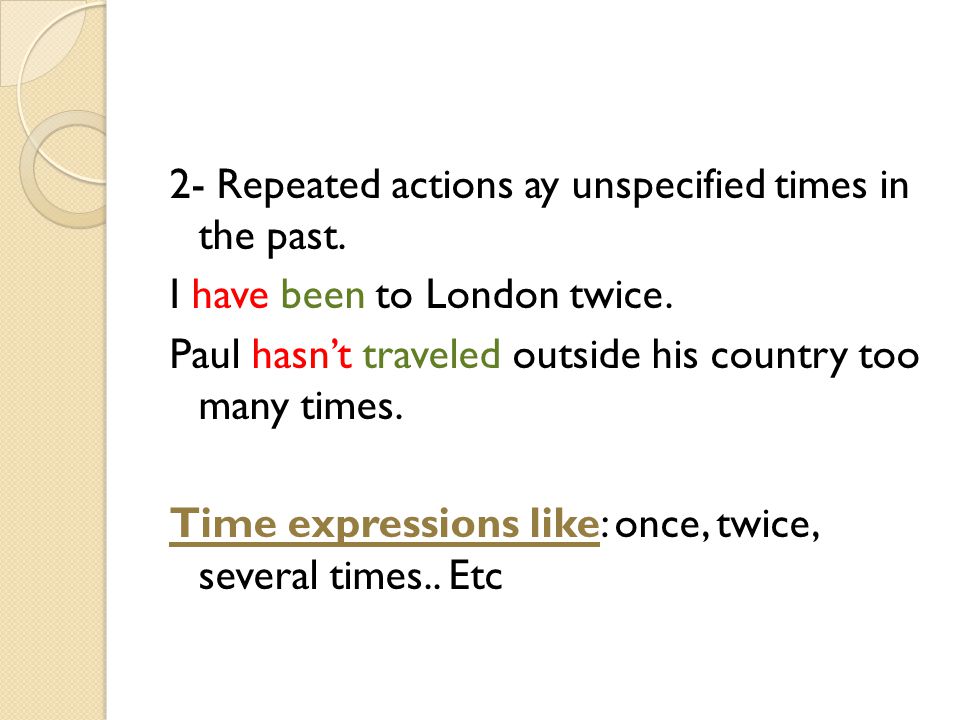 2- Repeated actions ay unspecified times in the past