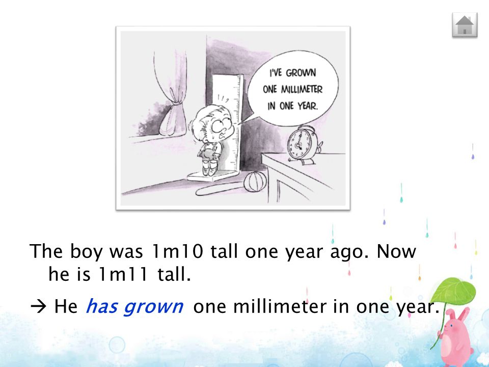 The boy was 1m10 tall one year ago. Now he is 1m11 tall.