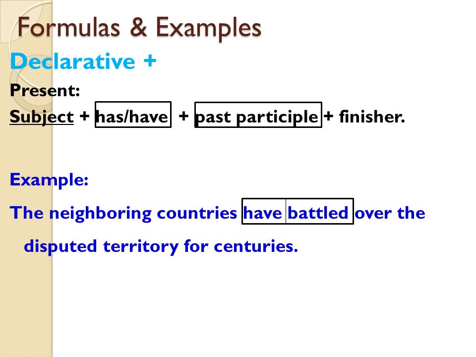 Formulas & Examples Declarative + Present: