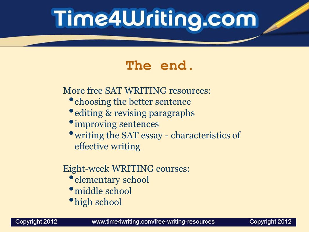 The end. More free SAT WRITING resources: choosing the better sentence