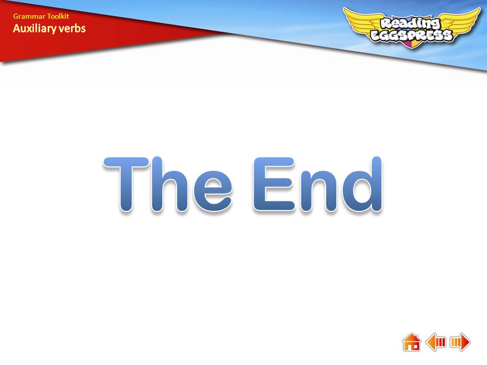 Grammar Toolkit Auxiliary verbs The End