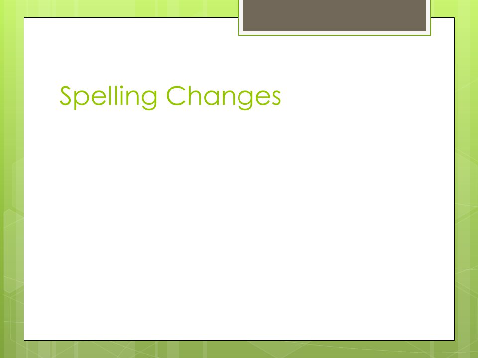 Spelling Changes