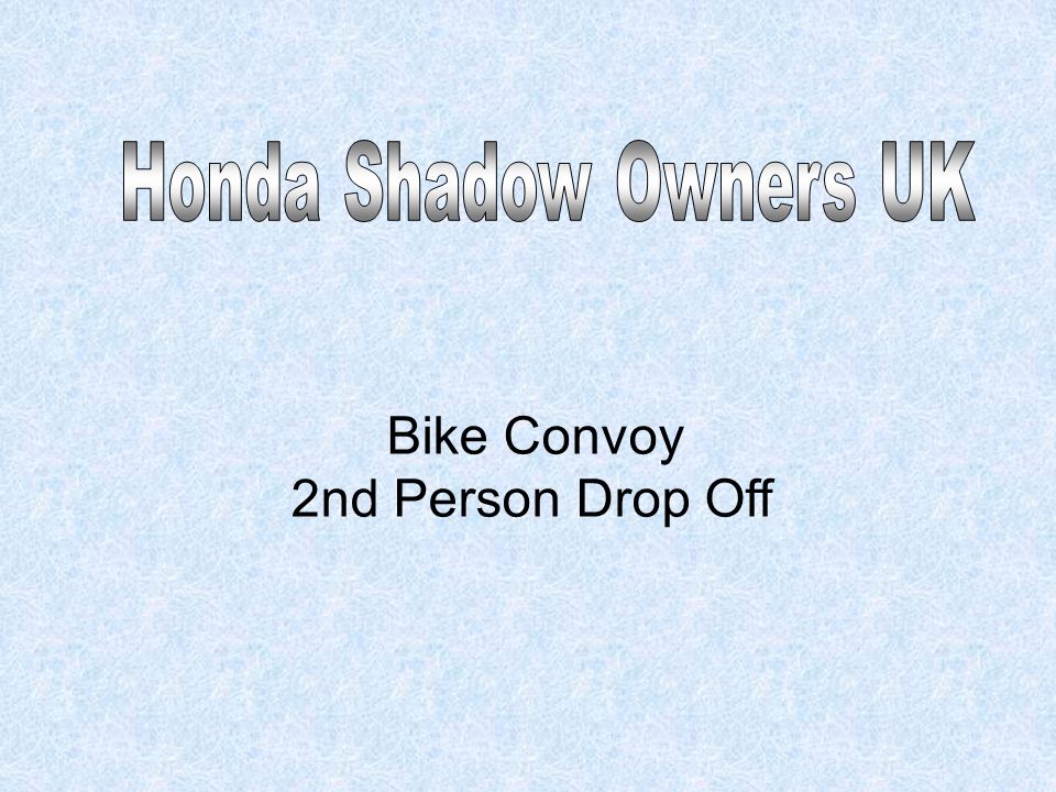 Honda Shadow Owners UK Bike Convoy 2nd Person Drop Off