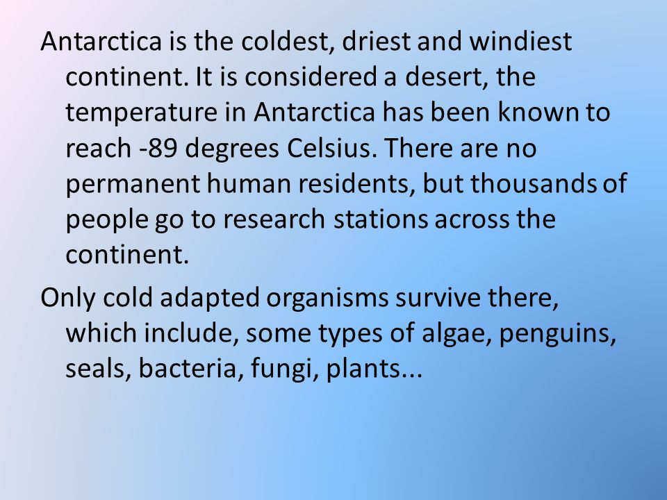 Antarctica is the coldest, driest and windiest continent