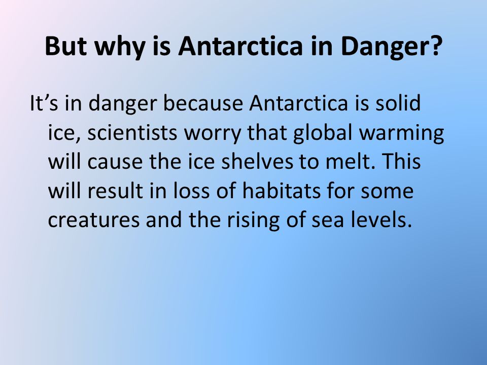 But why is Antarctica in Danger